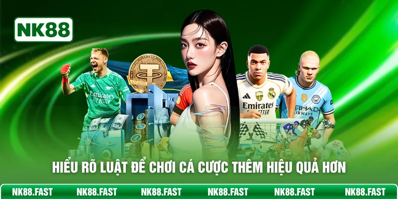 UG Sports NK88 – Sảnh Cược Thể Thao Xanh Chín Nhất 2026 Hiểu rõ luật để chơi cá cược thêm hiệu quả hơn