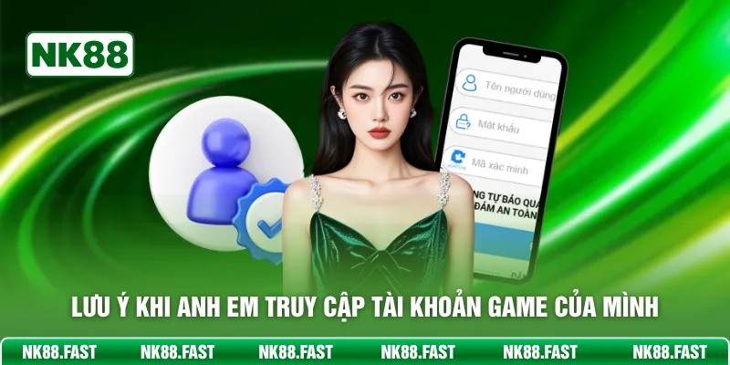 Đăng Nhập NK88 - Vào Cược Mỗi Ngày, Thưởng Lớn Liền Tay Lưu ý khi anh em truy cập tài khoản game của mình