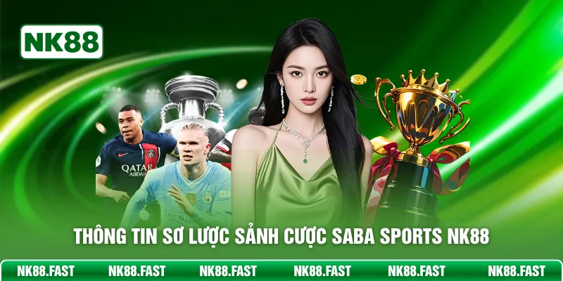 Saba Sports NK88 – Sảnh Cược Thể Thao Điện Tử Hiện Đại Thông tin sơ lược sảnh cược Saba Sports NK88