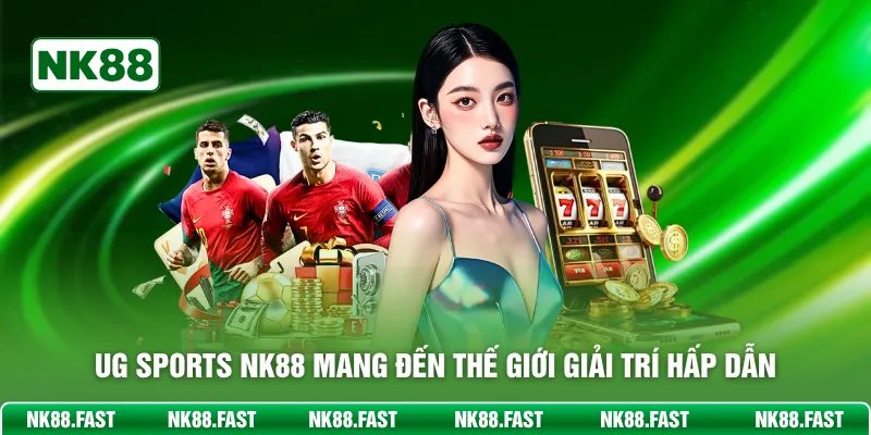 UG Sports NK88 – Sảnh Cược Thể Thao Xanh Chín Nhất 2026 UG Sports NK88 mang đến thế giới giải trí hấp dẫn